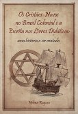 Os cristãos-novos no Brasil colonial e a escrita nos livros didáticos (eBook, ePUB)