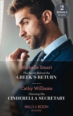 Cover The Secret Behind The Greek's Return / Claiming His Cinderella Secretary: The Secret Behind the Greek's Return (Billion-Dollar Mediterranean Brides) / Claiming His Cinderella Secretary (Secrets of the Stowe Family) (Mills & Boon Modern) (eBook, ePUB)