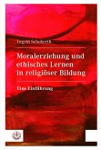 Moralerziehung und ethisches Lernen in religiöser Bildung (eBook, PDF)