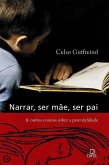 Narrar, ser mãe, ser pai & outros ensaios sobre a parentalidade (eBook, ePUB)