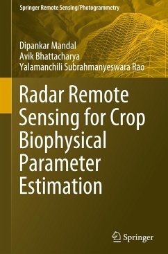 Radar Remote Sensing for Crop Biophysical Parameter Estimation - Mandal, Dipankar;Bhattacharya, Avik;Rao, Yalamanchili Subrahmanyeswara