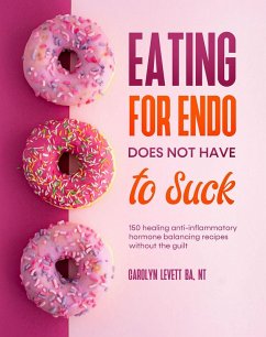 Eating for Endo does not have to Suck (eBook, ePUB) - Levett, Carolyn