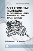 Soft Computing Techniques in Engineering, Health, Mathematical and Social Sciences (eBook, ePUB)