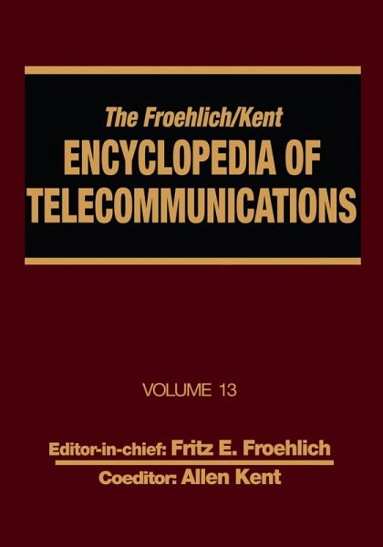 The Froehlich/Kent Encyclopedia of Telecommunications (eBook, ePUB) The Froehlich/Kent Encyclopedia of Telecommunications (eBook, ePUB)
