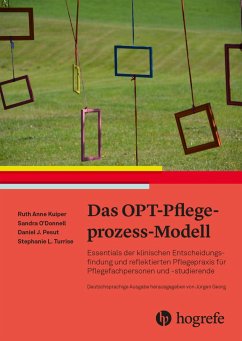 Das OPT-Pflegeprozess-Modell - Kuiper, RuthAnne;O'Donnell, Sandra;Pesut, Daniel J.