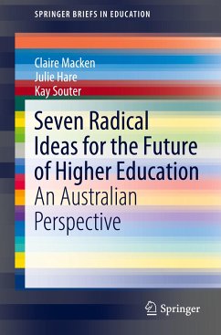 Seven Radical Ideas for the Future of Higher Education - Macken, Claire;Hare, Julie;Souter, Kay