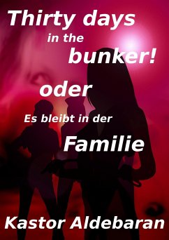 Thirty days in the bunker! (eBook, ePUB) - Aldebaran, Kastor