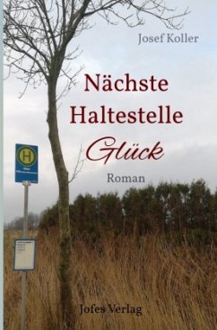 Nächste Haltestelle Glück - Koller, Josef