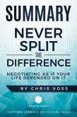 Summary: Never Split the Difference: Negotiating As If Your Life Depended On It - by Chris Voss (eBook, ePUB)