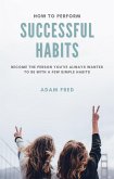 How To Perform Successful Habits (Self-Improvement) (eBook, ePUB)