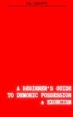 A Beginner's Guide to Demonic Possession & Exorcism (eBook, ePUB)