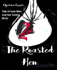 The Roasted Hen (eBook, ePUB) - Oyejide, Oyedotun