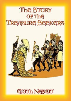 THE STORY OF THE TREASURE SEEKERS - Book 1 in the Bastable Children's Adventure Trilogy (eBook, ePUB)