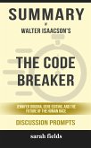 Summary of The Code Breaker: Jennifer Doudna, Gene Editing, and the Future of the Human Race by Walter Isaacson : Discussion Prompts (eBook, ePUB)