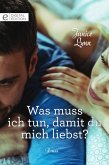 Was muss ich tun, damit du mich liebst? (eBook, ePUB)