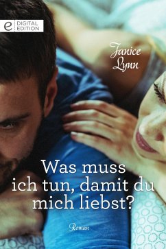 Was muss ich tun, damit du mich liebst? (eBook, ePUB) - Lynn, Janice