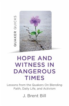 Quaker Quicks - Hope and Witness in Dangerous Times (eBook, ePUB) - Bill, J. Brent