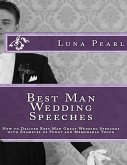 Best Man Wedding Speeches: How to Deliver Best Man Great Wedding Speeches with Examples of Funny and Memorable Touch (eBook, ePUB)