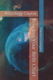 Reading Your Birth Chart: Astrology Course (eBook, ePUB)