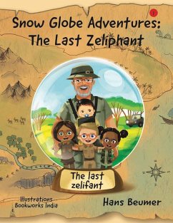 Snow Globe Adventures: The Last Zeliphant (eBook, ePUB) - Beumer, Hans