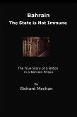 Bahrain: The State Is Not Immune: The True Story of a Briton in a Bahrain Prison (eBook, ePUB) Bahrain: The State Is Not Immune: The True Story of a Briton in a Bahrain Prison (eBook, ePUB)