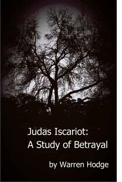Judas Iscariot: A Study of Betrayal (eBook, ePUB) Judas Iscariot: A Study of Betrayal (eBook, ePUB)