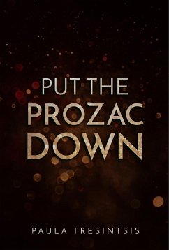 Put The Prozac Down (eBook, ePUB) - Tresintsis, Paula