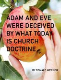 ADAM AND EVE WERE DECEIVED BY WHAT TODAY IS CHURCH DOCTRINE (eBook, ePUB)