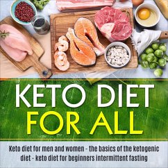 Keto Diet For All (eBook, ePUB) - Martin, Tod Keto Diet For All (eBook, ePUB) - Martin, Tod
