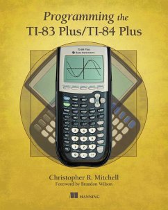 Programming the TI-83 Plus/TI-84 Plus (eBook, ePUB) - Mitchell, Christopher