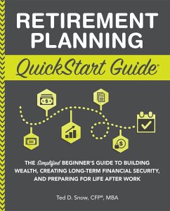 Retirement Planning QuickStart Guide (eBook, ePUB) - Snow CFP®, Mba