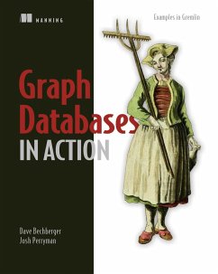 Graph Databases in Action (eBook, ePUB) - Perryman, Josh; Bechberger, Dave