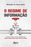 O Regime de Informação: Um Olhar sobre o Marco Regulatório da Indústria de Petróleo e Gás Natural no Brasil (eBook, ePUB)