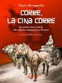 Corre, la Cina corre. Lavorare con i cinesi: che cosa ho imparato in 30 anni (eBook, ePUB)