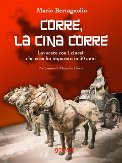 Corre, la Cina corre. Lavorare con i cinesi: che cosa ho imparato in 30 anni (eBook, ePUB) - Bertagnolio, Mario