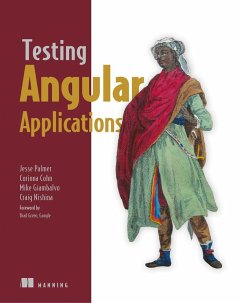 Testing Angular Applications (eBook, ePUB) - Cohn, Corinna; Giambalvo, Michael; Palmer, Jesse; Nishina, Craig