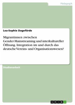 Migrantinnen zwischen Gender-Mainstreaming und interkultureller Öffnung. Integration im und durch das deutsche Vereins- und Organisationswesen? (eBook, PDF)