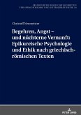 Begehren, Angst ¿ und nüchterne Vernunft: Epikureische Psychologie und Ethik nach griechisch-römischen Texten