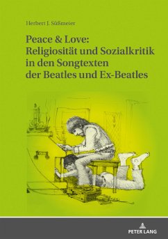 Peace & Love: Religiosität und Sozialkritik in den Songtexten der Beatles und Ex-Beatles - Süßmeier, Herbert J.