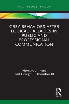 Grey Behaviors after Logical Fallacies in Public and Professional Communication - Kord, Homayoon (Mobarakeh Steel Company, Iran); Thornton III, George C. (Colorado State University, USA)