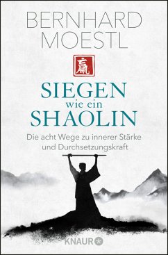 Siegen wie ein Shaolin - Moestl, Bernhard Siegen wie ein Shaolin - Moestl, Bernhard