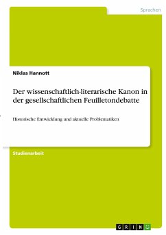 Der wissenschaftlich-literarische Kanon in der gesellschaftlichen Feuilletondebatte - Hannott, Niklas