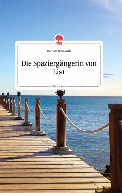Die Spaziergängerin von List. Life is a Story - story.one - Neuwirth, Daniela