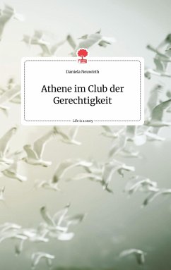 Athene im Club der Gerechtigkeit. Life is a Story - story.one - Neuwirth, Daniela