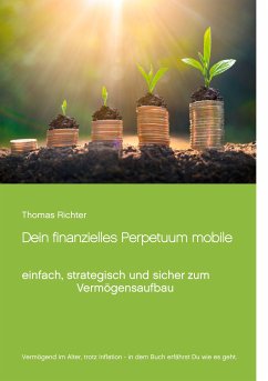 Dein finanzielles Perpetuum mobile (eBook, ePUB) - Richter, Thomas