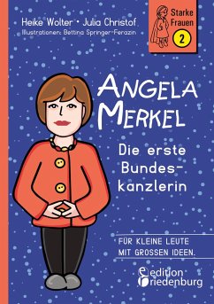 Angela Merkel - Die erste Bundeskanzlerin - Wolter, Heike;Christof, Julia;Springer-Ferazin, Bettina
