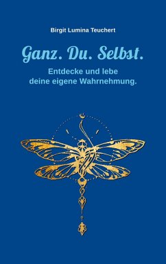 Ganz. Du. Selbst. - Teuchert, Birgit Lumina