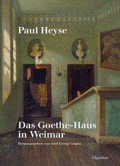 Paul Heyse: Das Goethe-Haus in Weimar - Heyse, Paul