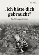 Ich hätte dich gebraucht (eBook, ePUB) - Bild 1