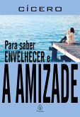 Para saber envelhecer e A amizade (eBook, ePUB) Para saber envelhecer e A amizade (eBook, ePUB)